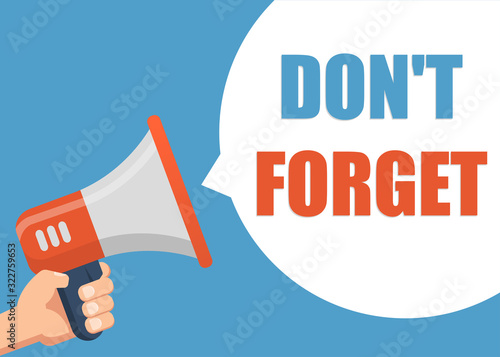 Don't Forget - Male hand holding megaphone. Flat design. Can be used business company for social media, networks, promotion and advertising.
