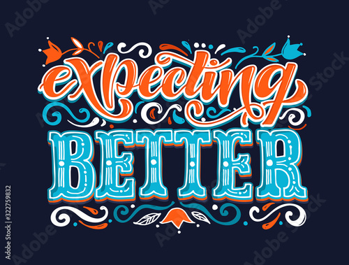 Inspiratione quote - Expecting better. Cute hand drawn doodle lettering motivation postcard. Lettering art.