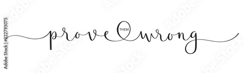 PROVE THEM WRONG black vector brush calligraphy banner with swashes