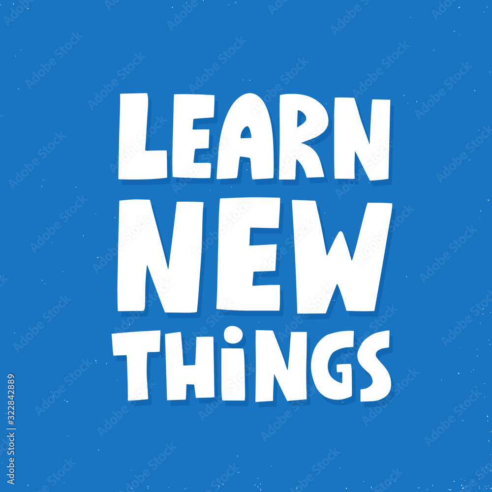 Obraz premium learn new things quote. Hand drawn vector lettering. Inspirational concept for poster, t shirt, banner