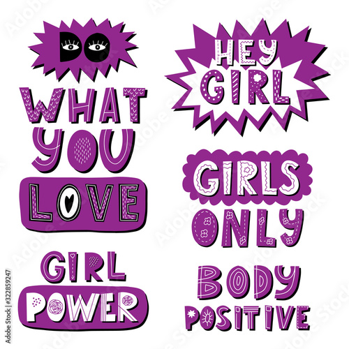 Set of stickers with phrases Hey girl, girl power, do what you love, body positive.Color vector illustration. Hand lettering. Design for poster,sticker.Every letter with a pattern. Isolated on white.