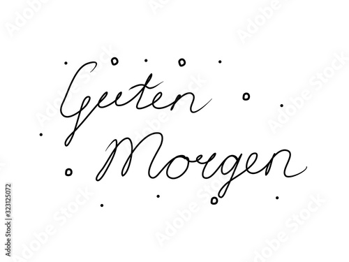 Guten Morgen phrase handwritten with a calligraphy brush. Good morning in german. Modern brush calligraphy. Isolated word black
