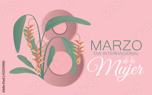 March 8 International Women's day in Spanish. 8 de marzo dia internacional de la mujer vector background. beautiful tropical flowers on number eight.