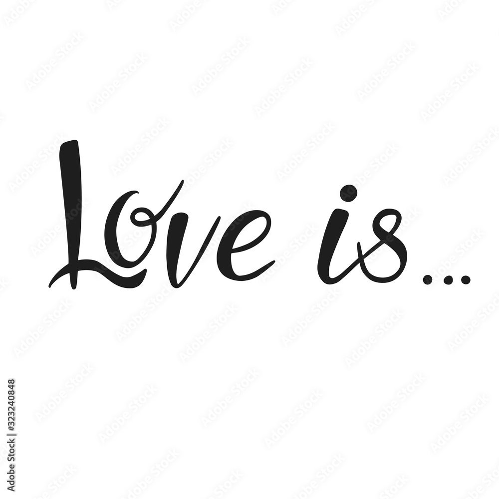 Love is - hand lettering romantic inscription text, positive quote. Vector illustration in cute doodle style Love is - hand lettering romantic inscription text, positive quote. Vector illustration in cute doodle style