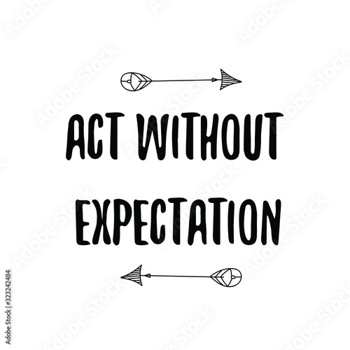 Act without expectation. Calligraphy saying for print. Vector Quote 