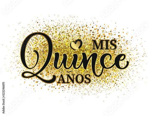 Calligraphy for Latin American girl birthday celebration. Lettering for Quinceanera party. Black and gold text isolated on white background. Vector stock illustration. Mis quince anos.
