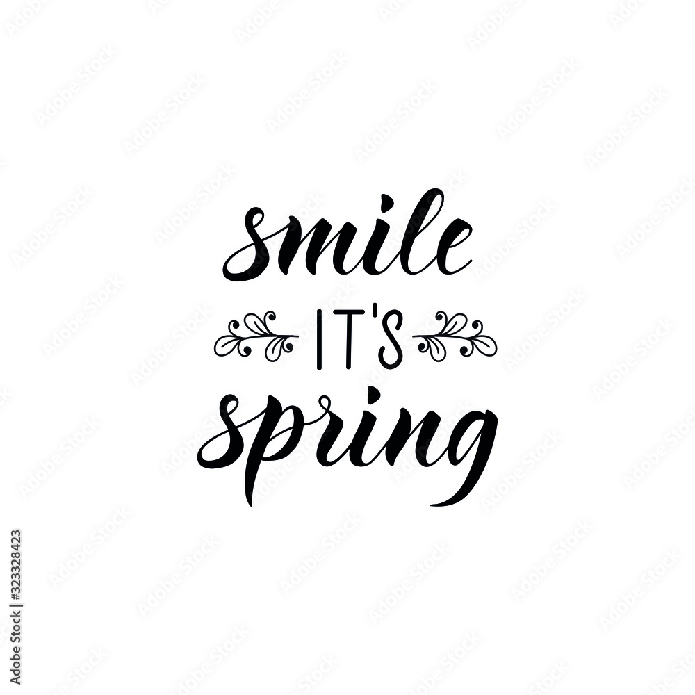Smile it is spring. Lettering. Ink illustration. Modern brush calligraphy Isolated on white background. t-shirt design Smile it is spring. Lettering. Ink illustration. Modern brush calligraphy Isolated on white background. t-shirt design