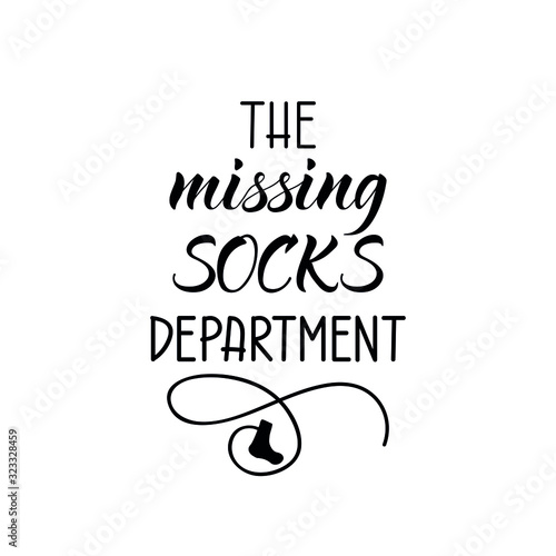 The missing socks department. Lettering. Ink illustration. Modern brush calligraphy Isolated on white background. t-shirt design
