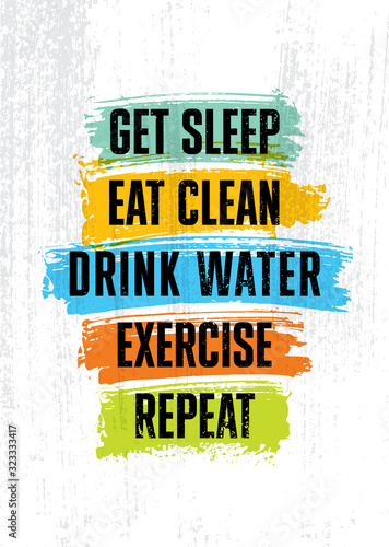 Get sleep. Eat clean. Drink Water. Exercise. Repeat. Inspiring typography motivation quote banner on textured background.