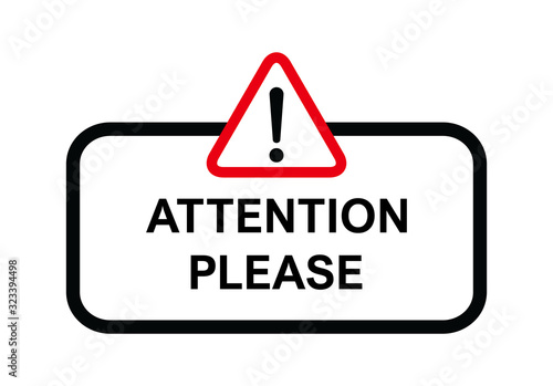 Attention please, important icon. Warning sign alert. Design advertising information