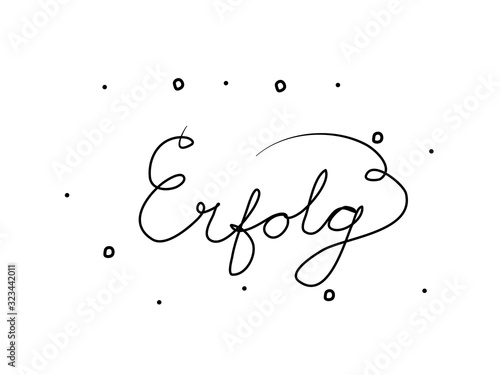 Erfolg phrase handwritten with a calligraphy brush. Success in german. Modern brush calligraphy. Isolated word black