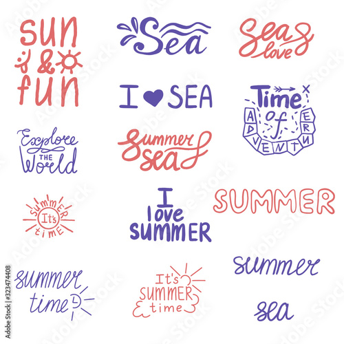 Set of vector lettering lettering. Hand drawn quote sun and fun  sea and love  explore the world  summer and sea  time of adventure  i love summer  i love sea.