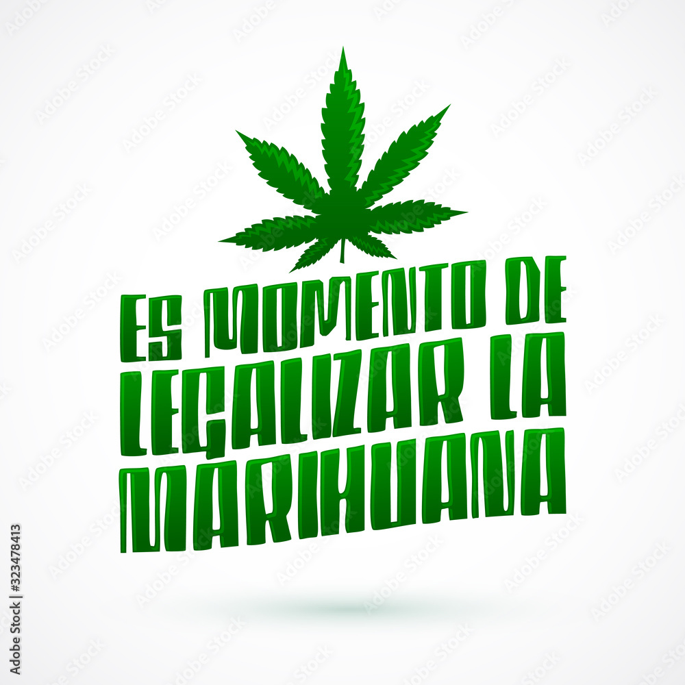 Es momento de Legalizar la Marihuana, It's Time to Legalize Marijuana spanish text, vector design. Es momento de Legalizar la Marihuana, It's Time to Legalize Marijuana spanish text, vector design.
