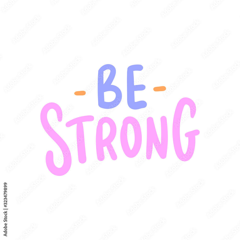 Motivational hand written slogan be strong for print, sticker, overlay. Modern typography inspirational phrase. Motivational hand written slogan be strong for print, sticker, overlay. Modern typography inspirational phrase.