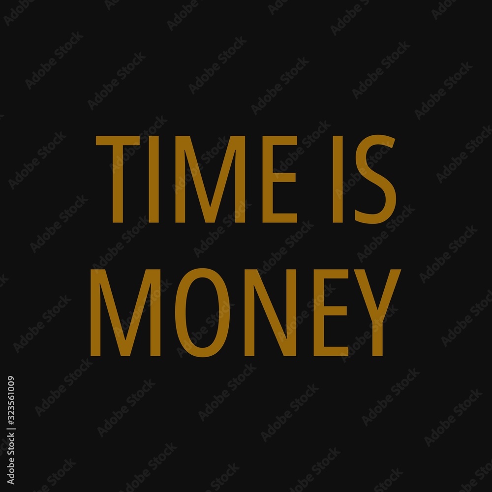 Time is money. Motivational and inspirational quote.