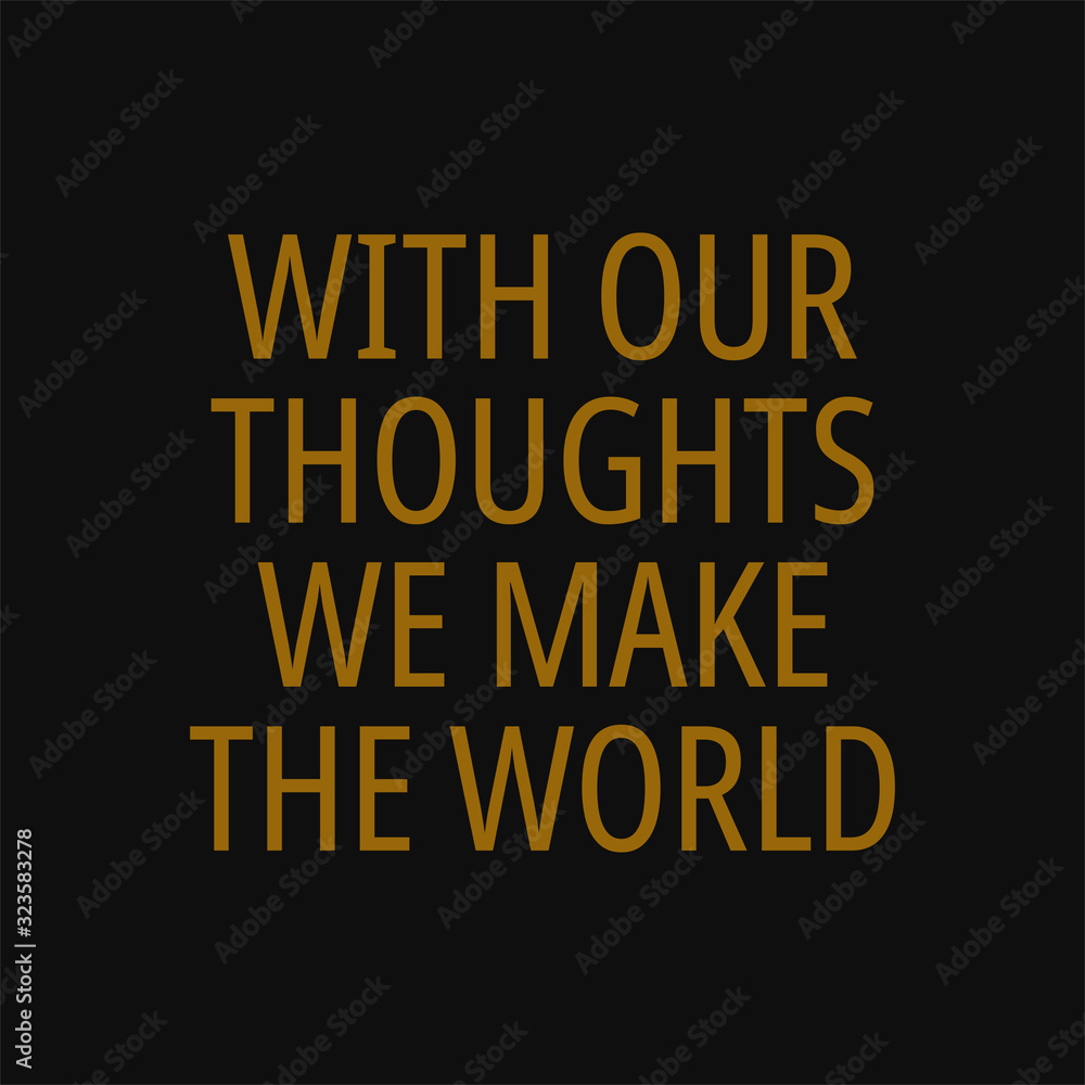 With our thoughts we make the world. Buddha quotes on life. With our thoughts we make the world. Buddha quotes on life.
