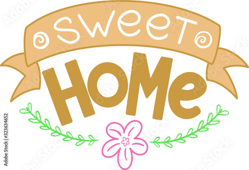 the phrase sweet home written on a beige ribbon with green branches and a pink flower in a modern style lettering, handwritten, logo for the design of household items, housewarming, typography poster