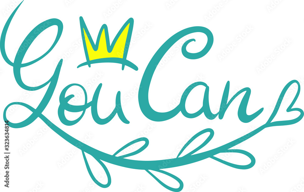 Obraz premium inspirational and motivating sea color inscription you can with a yellow crown with a branch with leaves and a heart at the end, design for a diary, clothing, accessories, office, posters, banners