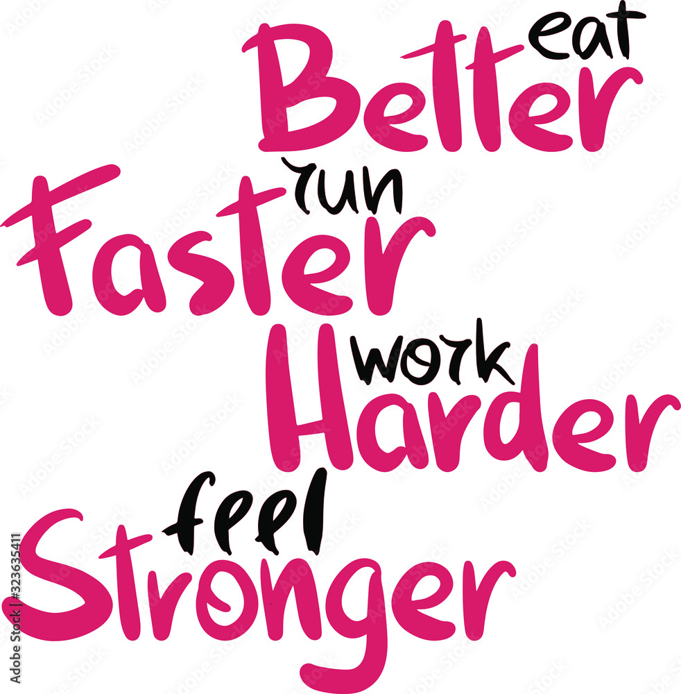 motivational and inspiring inscription eat better run faster work harder feel stronger in black and red, in a modern style lettering, handwritten, fitness theme, sports business concept, logo design 