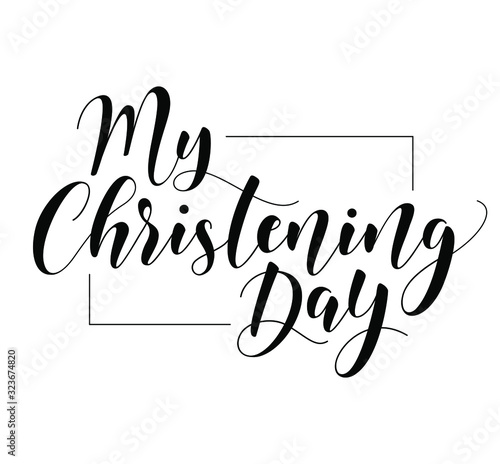 My Christening Day. Black text isolated on white background. Vector stock illustration. Welcome to the Christian world. Baptism lettering