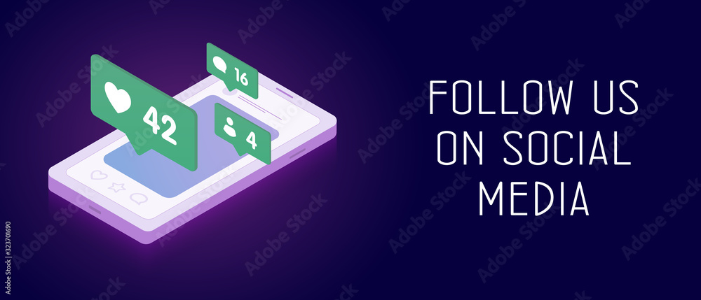 Fototapeta premium Follow us on social media networks - horizontal banner concept with isometric smartphone and pop-up bubbles messages with likes, comments and subscriptions, communication with your audience.