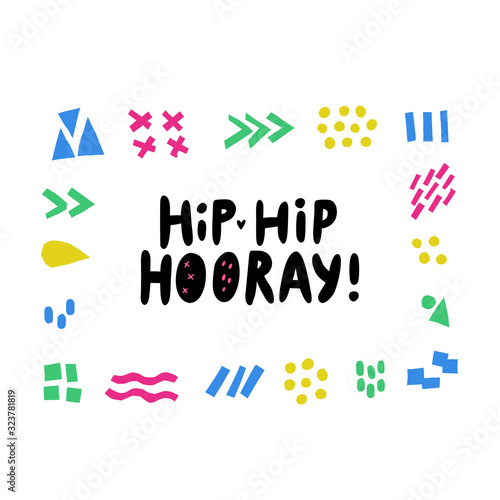 Hip hip hooray celebration hand lettering phrase. Hand drawn festive saying for postcard, greeting card. Text for party design. Scandinavian style. Illustration for t shirt, cards, posters, prints