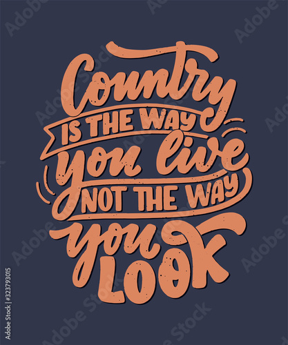 Country Music lettering quote for festival live event poster Concept. Textured Illustration. Funny slogan for cowboy print design.