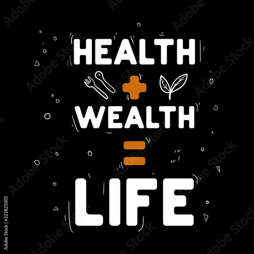 Hand Lettering Quotes Health Plus Wealth Equals Life White Orange Text in Black Background