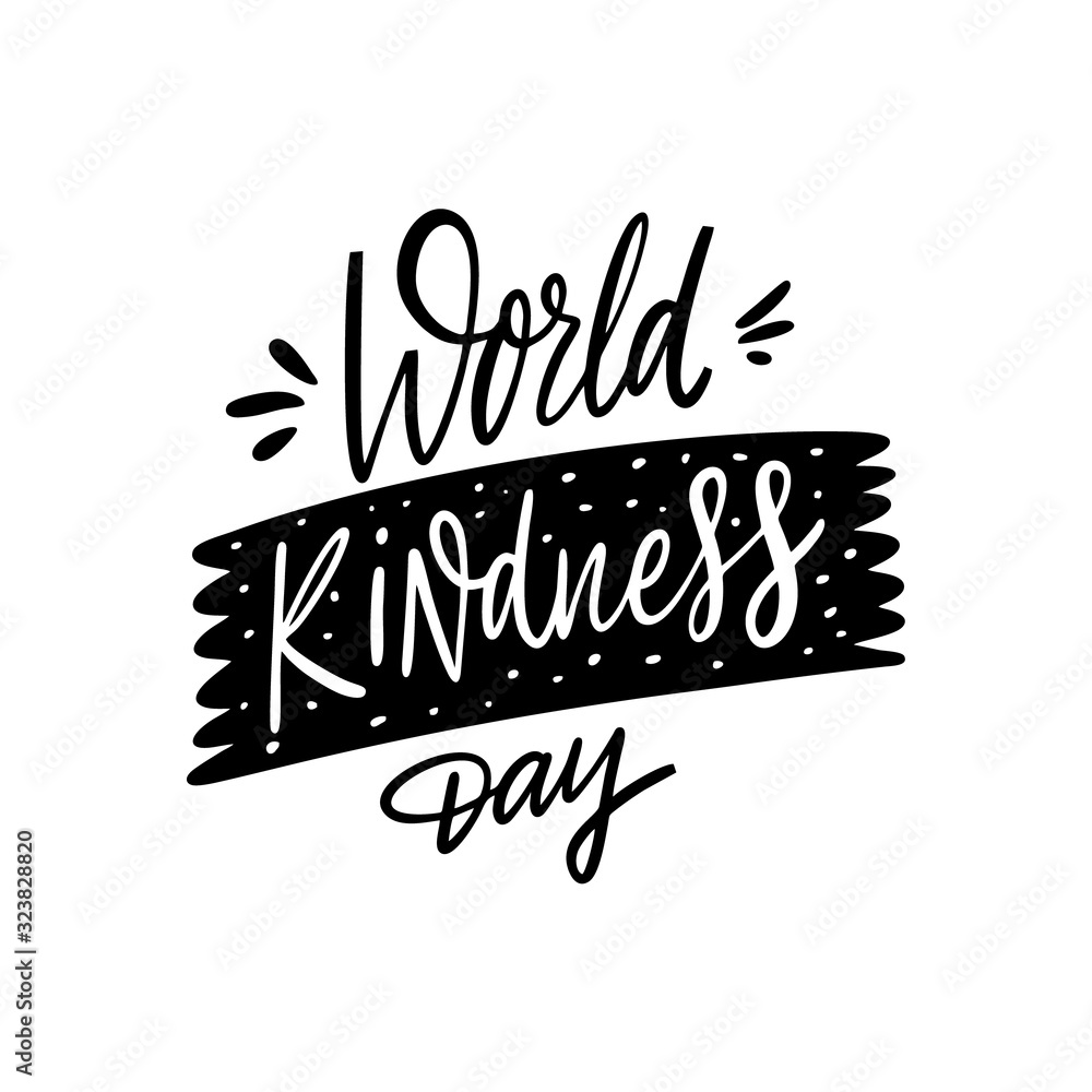 World Kindness day. Hand drawn lettering holiday phrase. Isolated on white background. Black Ink.