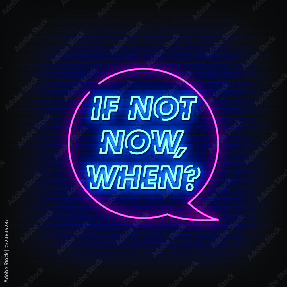 If Not Now When Neon Signs Style text Vector