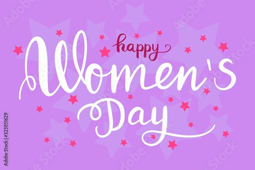 Happy women's day. Lettering design with stars background for international women's day, 8 March.