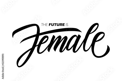 The Future Is Female handwritten inscriptions. Feminism quote, woman motivational slogan. Creative typography for print, posters and t-shirts. Vector illustration.