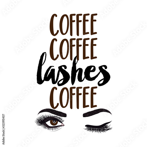 Coffee coffe Lashes coffee - beautiful typography quote with eyelash in vector eps. Good for makeup salon, logo, social media posts, t-shirt, mug, scrap booking, gift, printing press.