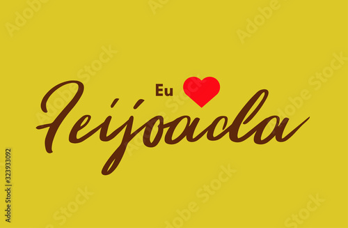 Eu amo feijoada, aqui tem feijoada. Comida tipica brasileira (I love feijoada, feijoada served here. Typical food from Brazil).
