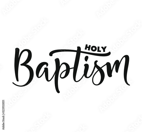 Holy Baptism. Black text isolated on white background. Vector stock illustration. Welcome to the Christian world. christening day lettering