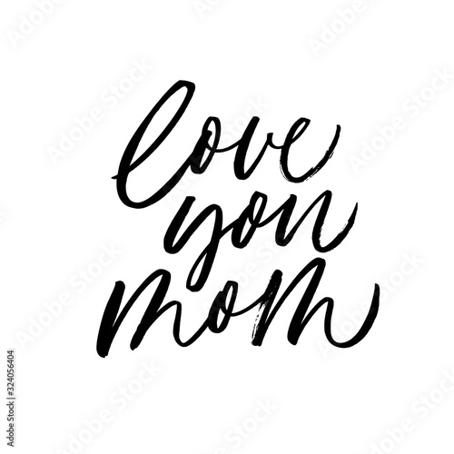 Love you mom - quote handwritten with a brush. Modern vector brush calligraphy.