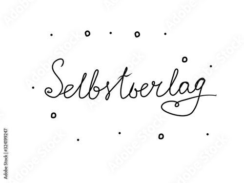 Selbstverlag phrase handwritten with a calligraphy brush. Self publishing in german. Modern brush calligraphy. Isolated word black