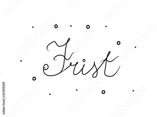 Frist phrase handwritten with a calligraphy brush. Deadline in german. Modern brush calligraphy. Isolated word black