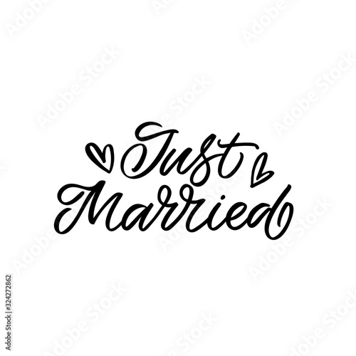 Hand drawn lettering quote. The inscription: Just married. Perfect design for greeting cards, posters, T-shirts, banners, print invitations.