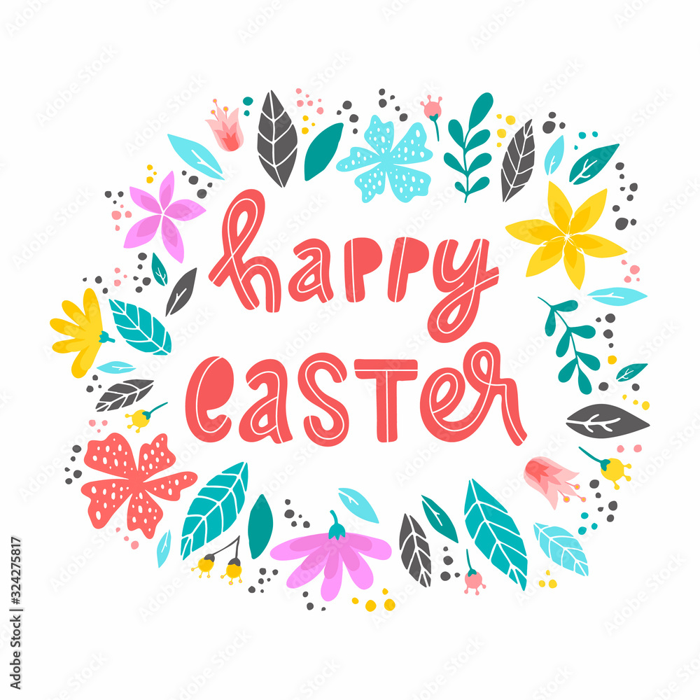 Happy Easter cute hand lettering quote decorated with flowers and leaves for prints, cards, banners, posters, etc.