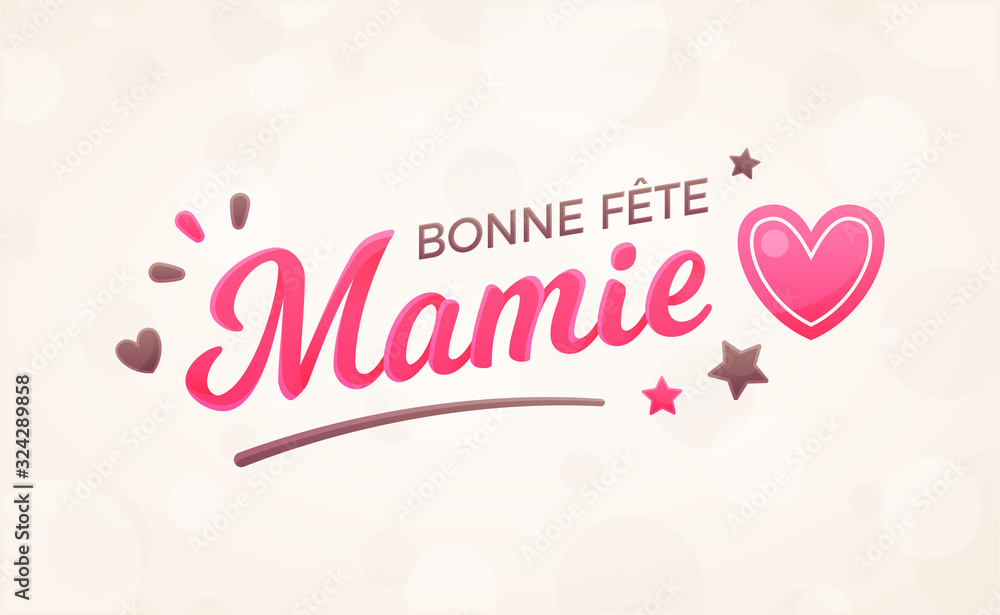 Bonne Fête Mamie - Fête des Grands-Mères Bonne Fête Mamie - Fête des Grands-Mères