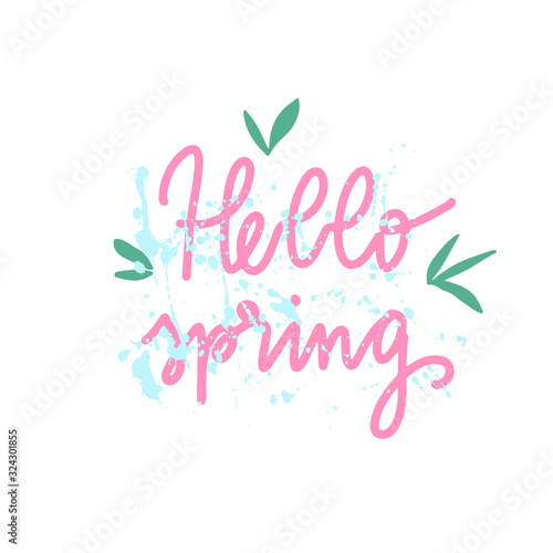 Vector hand drawn phrase  hello spring  green leaves and paint splash background