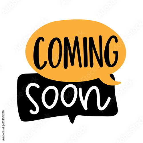 Coming soon - card, text on speech bubbles. Isolated on white background. Element for labels, stickers or icons, t-shirts or mugs. Advertisement design for shops.