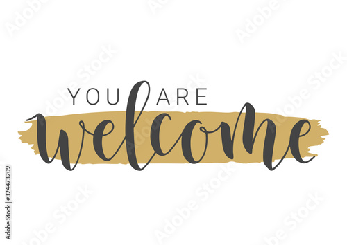 Vector Illustration. Handwritten Lettering of You Are Welcome. Template for Banner, Invitation, Party, Postcard, Poster, Print, Sticker or Web Product. Objects Isolated on White Background.