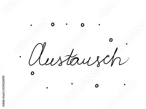 Austausch phrase handwritten with a calligraphy brush. Exchange in german. Modern brush calligraphy. Isolated word black
