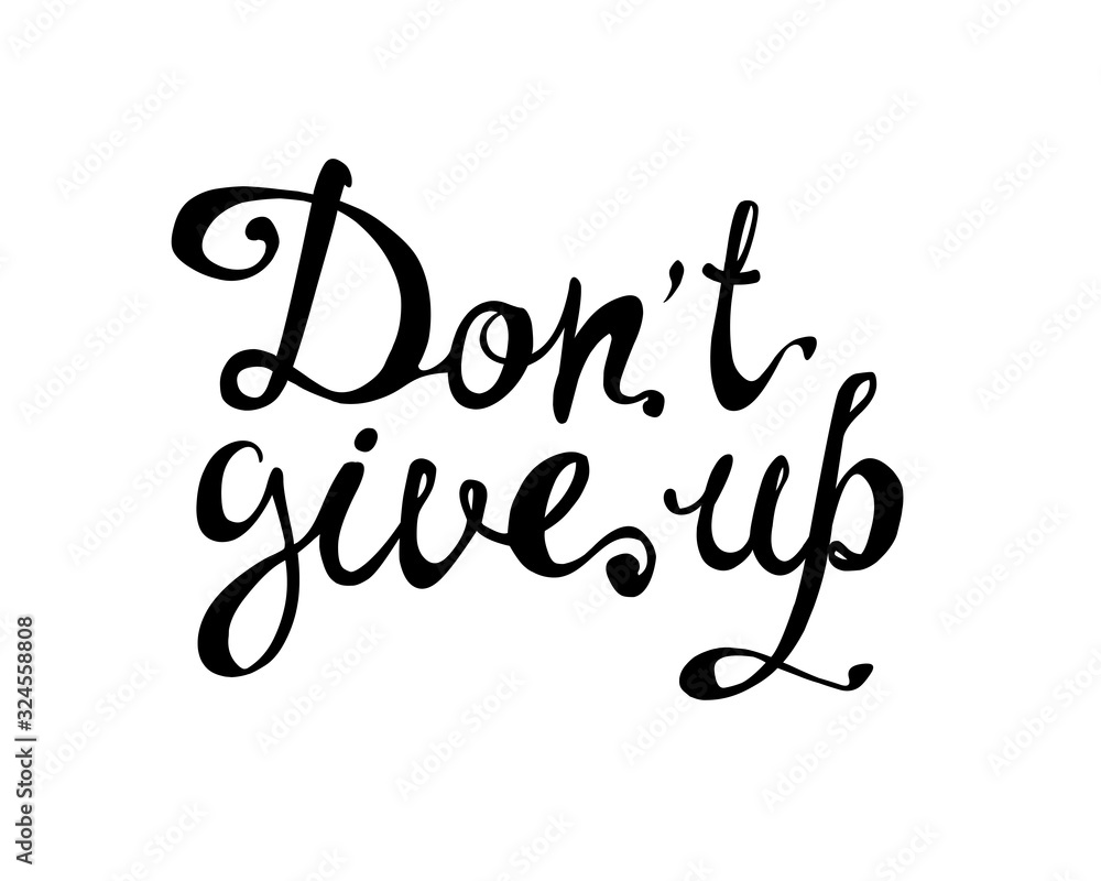Do not GIVE UP. Motivation inscription of calligraphic letters Do not GIVE UP. Motivation inscription of calligraphic letters