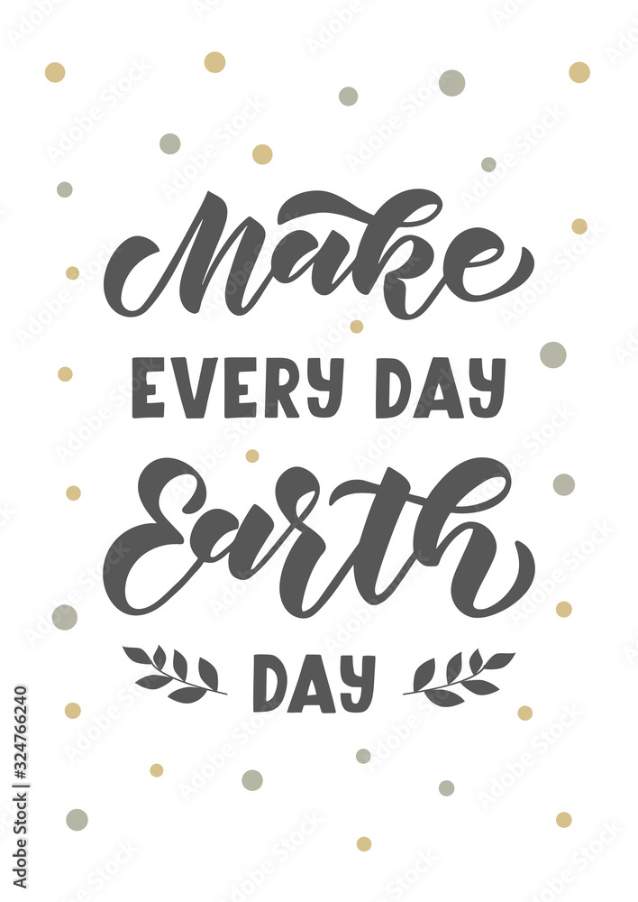 Make every day Earth day hand drawn lettering