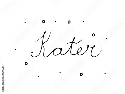 Kater phrase handwritten with a calligraphy brush. Cat in german. Modern brush calligraphy. Isolated word black
