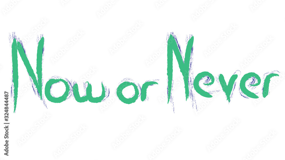 Fototapeta premium Now or Never hand writing illustration