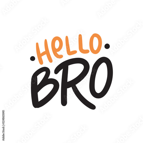 Hand drawn lettering hello bro for baby print, textile, card, poster. Vector isolated kid's print for apparel design. 